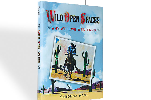 WILD OPEN SPACES: WHY WE LOVE WESTERNS