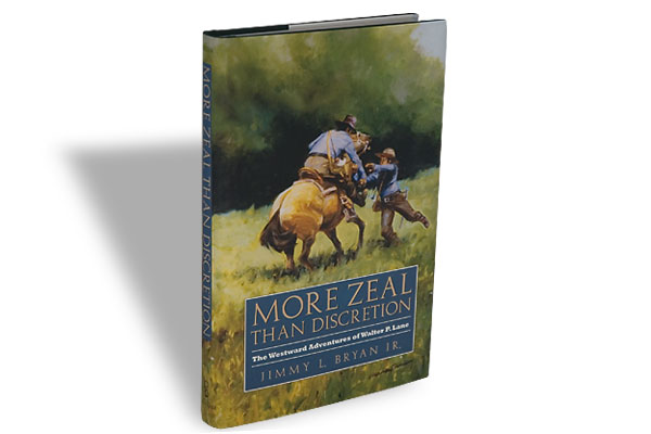 More Zeal Than Discretion: The Westward Adventures of Walter P. Lane (Nonfiction)