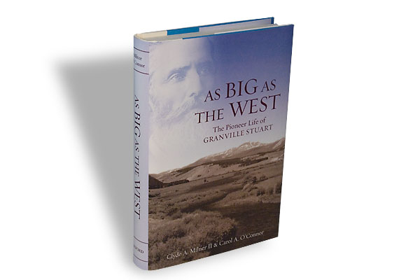 As Big as the West: The Pioneer Life of Granville Stuart (Nonfiction)