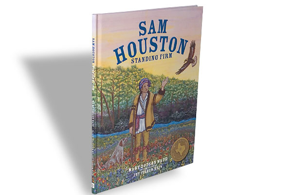 Sam Houston: Standing Firm (Children’s Book)