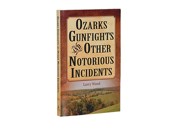 Ozarks Gunfights and Other Notorious Incidents