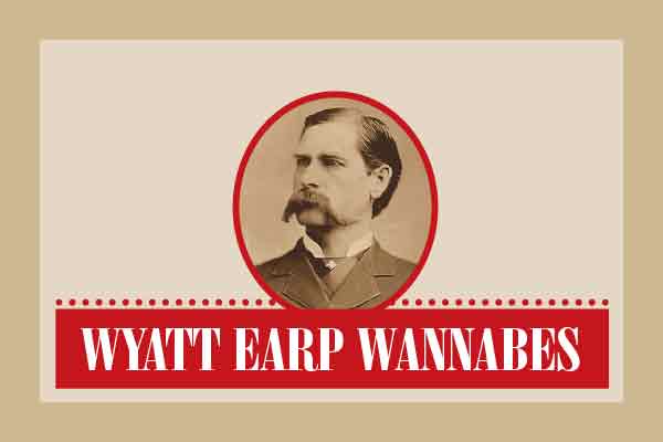 Wyatt Earp Wannabes