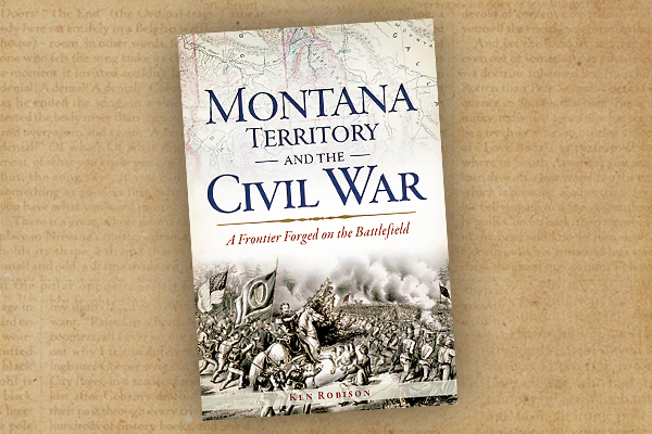 montana-territory-and-the-civil-war-by-ken-robinson