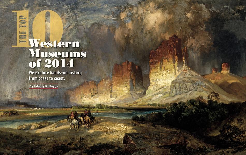 Top Western Museums of 2014 - True West Magazine