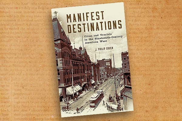 J-Philip-Gruen_Manifest-Destinations--Cities-and-Tourists-in-the-Nineteenth-Century-American-West