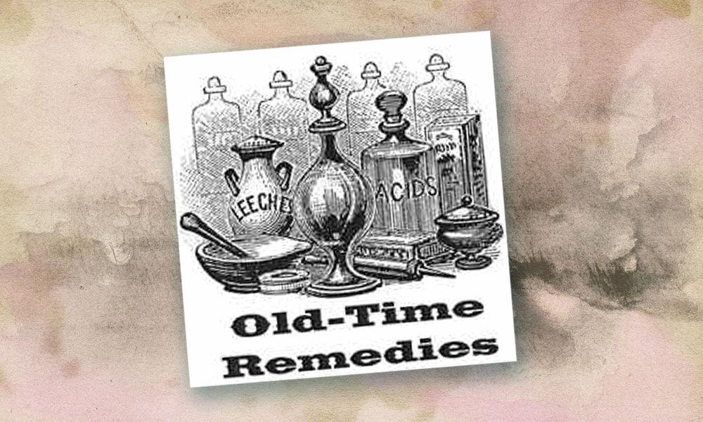 Old-Time Remedies