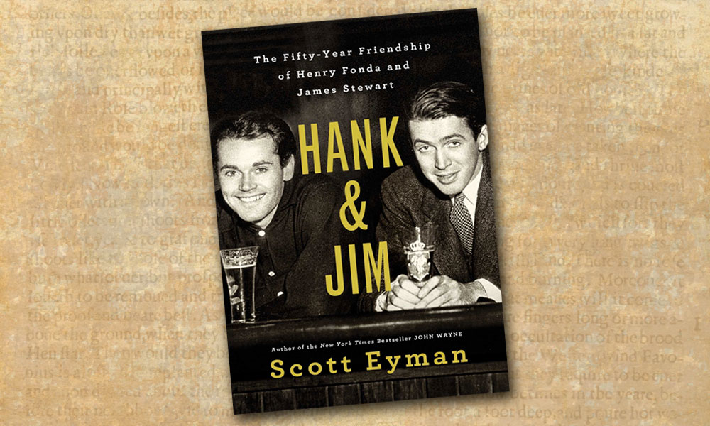 Hank Jim Fifty-Year Friendship Henry Fonda Jimmy Stewart Scott Eyman True West Magazine