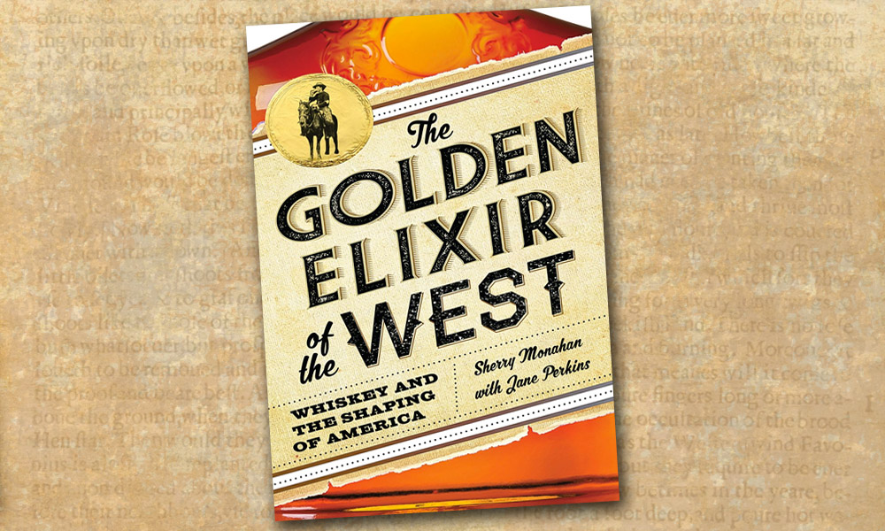 Golden Elixir Whiskey Western Novel Sherry Monahan True West Magazine