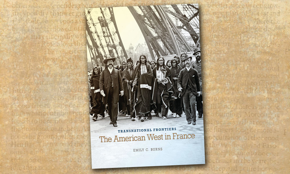 Transnational Frontiers American West France Emily C. Burns True West Magazine
