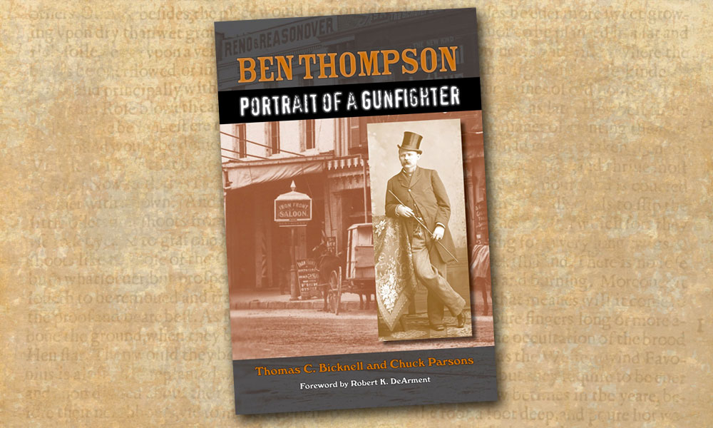 Ben Thompson Portrait of a Gunfighter Thomas C. Bicknell Chuck Parsons true west magazine