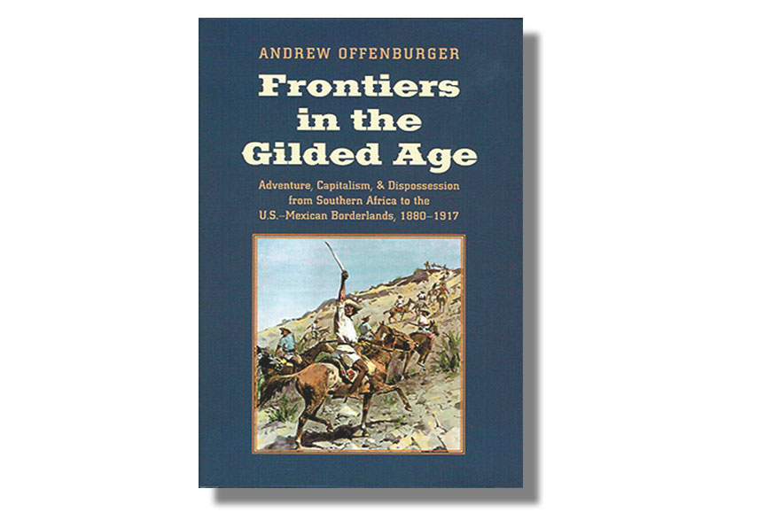 Frontiers in the Gilded Age True West Magazine
