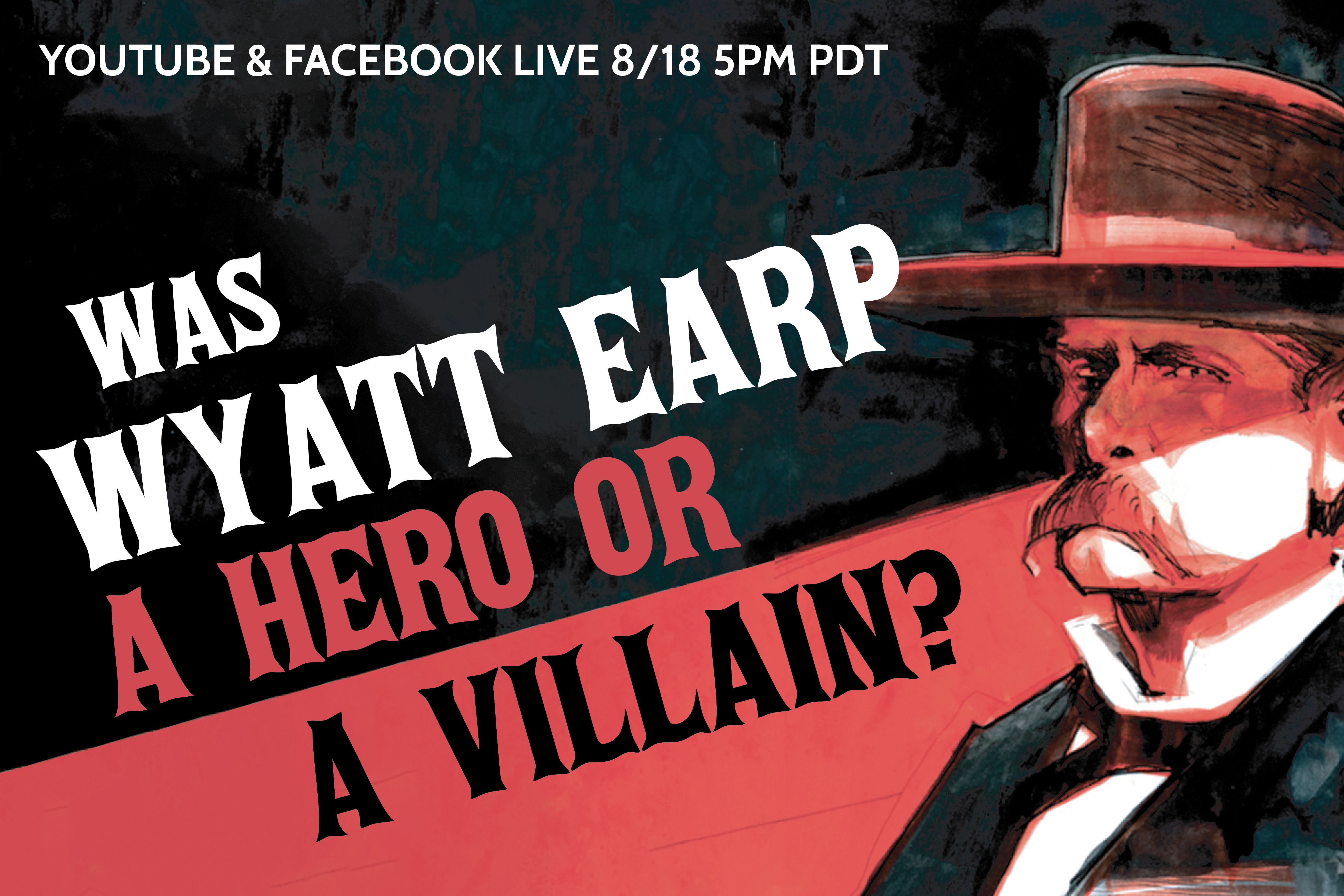 Was Wyatt Earp a Hero or a Villain? Live with Bob Boze Bell